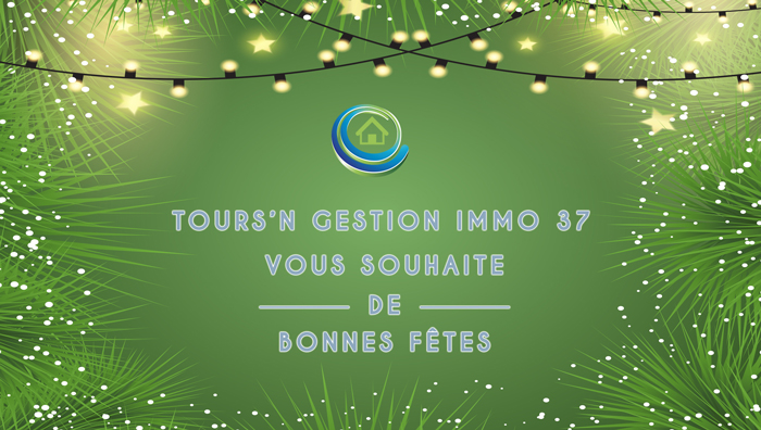 Bonnbes Fêtes 2025 | Tours'N Gestion Immo 37